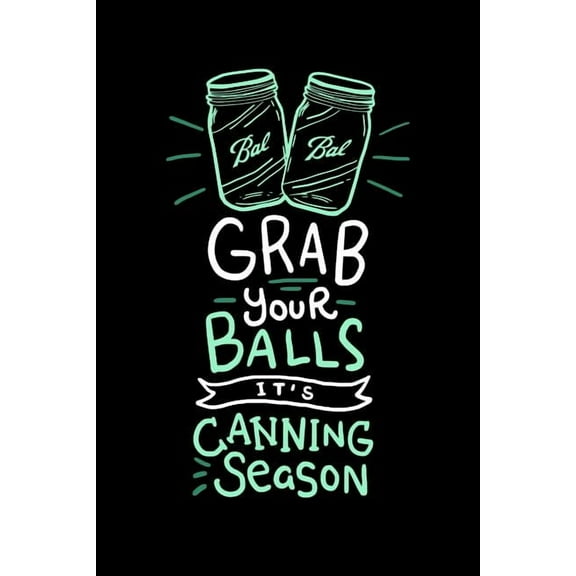 Grab Your Balls It's Canning Season: 120 Pages I 6x9 I Music Sheet I Funny Farmer & Homesteader Gifts