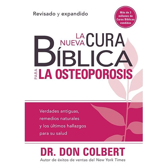 La Nueva Cura Bíblica Para La Osteoporosis : Verdades antiguas, remedios naturales y los últimos hallazgos para su salud (Paperback)