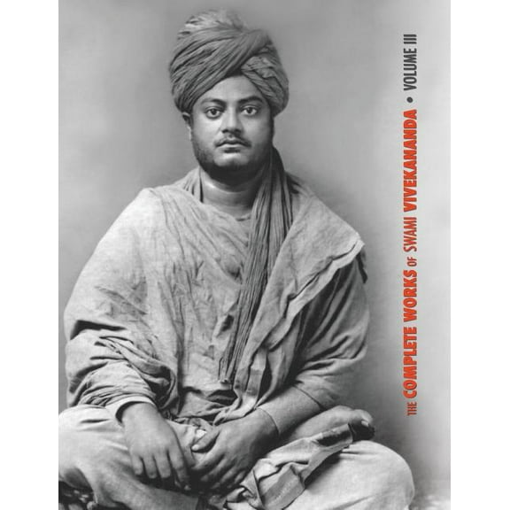 Complete Works of Swami Vivekananda The Complete Works of Swami Vivekananda, Volume 3: Lectures and Discourses, Bhakti-Yoga, Para-Bhakti or Supreme Devotion, Book 3, (Hardcover)