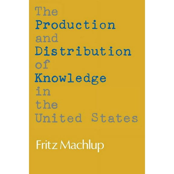 The Production and Distribution of Knowledge in the United States, (Paperback)