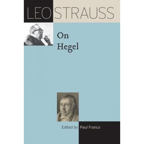 Leo Strauss sur Hegel (la Série de Transcriptions de Leo Strauss)