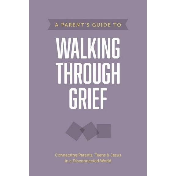 A Parent's Guide to Walking Through Grief, (Paperback)