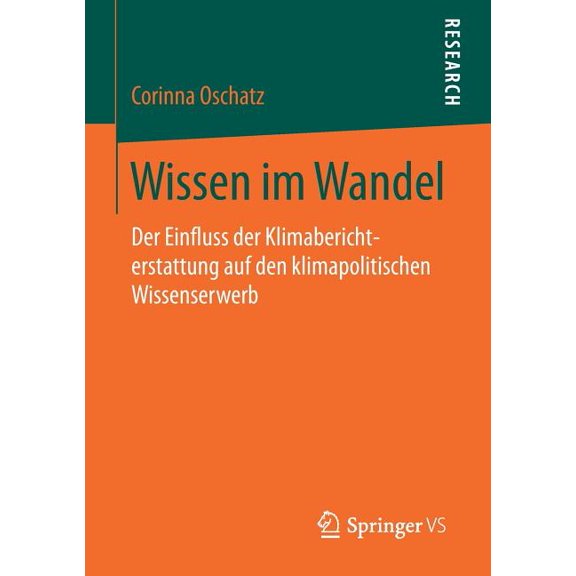 Wissen Im Wandel: Der Einfluss Der Klimaberichterstattung Auf Den Klimapolitischen Wissenserwerb, (Paperback)