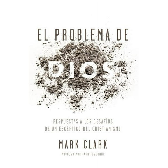 El Problema de Dios: Respuestas a Los Desafíos de Un Escéptico del Cristianismo, (Paperback)