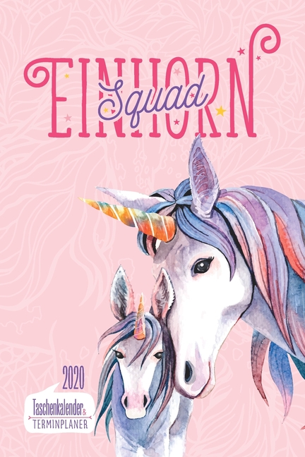 Einhorn Squad I Taschenkalender & Terminplaner 2020: Wochenplaner