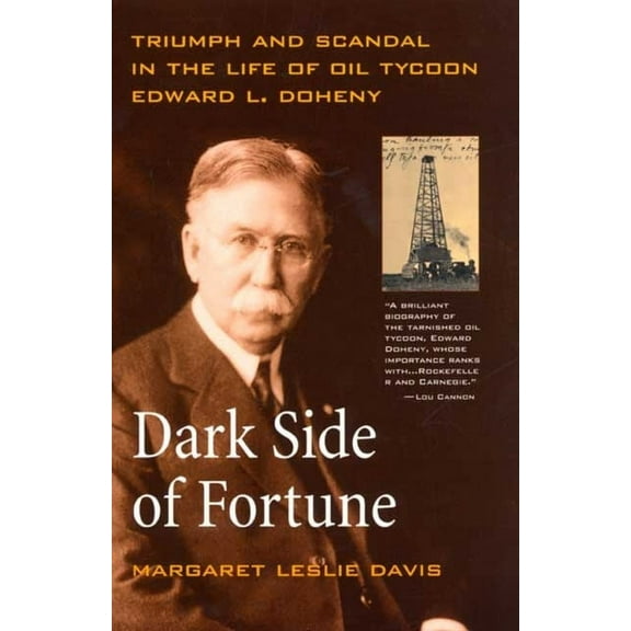 Dark Side of Fortune : Triumph and Scandal in the Life of Oil Tycoon Edward L. Doheny (Edition 1) (Paperback)