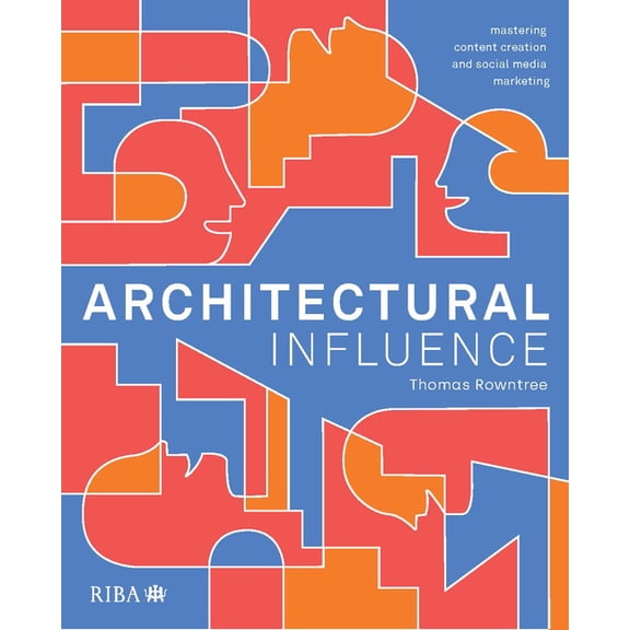 Architectural Influence: Mastering Content Creation and Social Media Marketing, (Paperback)