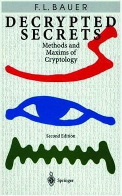 Pre-Owned Decrypted Secrets: Methods and Maxims of Cryptology (Hardcover) 3540668713 9783540668718