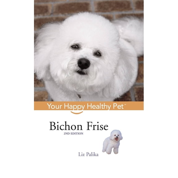 Pre-Owned Bichon Frise: Your Happy Healthy Pet (Hardcover) by Liz Palika