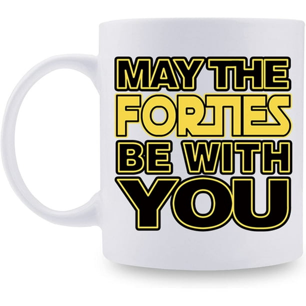 40th Birthday Gifts for Men Women - May The Forties Be With You 40th Birthday Mug - 40 40th Birthday Gifts for Men Women - May The Forties Be With You 40th Birthday Mug - 40