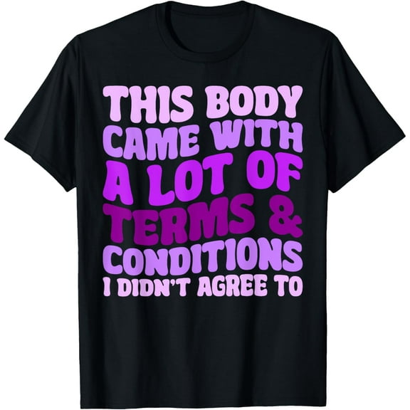 Exquisite and comfortable-Fibromyalgia Awareness This Body Came With A Lot Of Terms T-Shirt