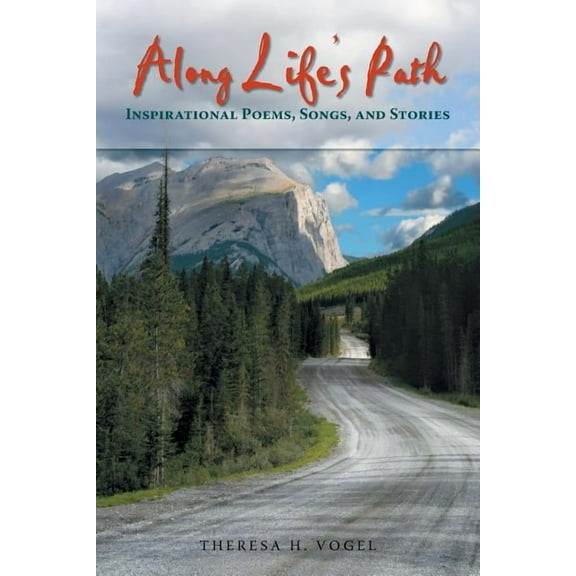 Along Life's Path: Inspirational Poems, Songs, and Stories, (Paperback)