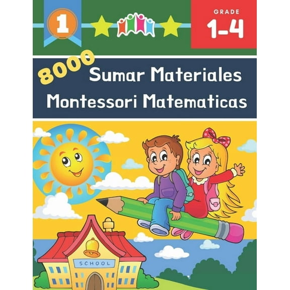 8000 Sumar Materiales Montessori Matematicas: 100  Días de Tests Cronometrados - Práctica de Matemáticas, Dígitos 0-99, Problemas para practicar repetibles. Para niños y niñas desde Primero a Quinto d