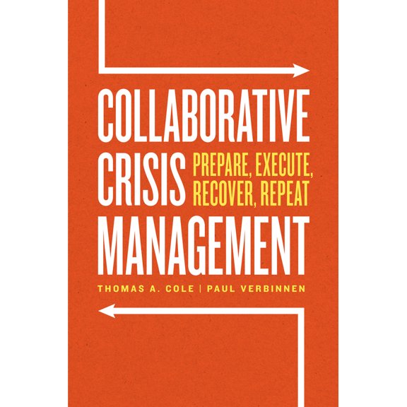 Pre-Owned Collaborative Crisis Management: Prepare, Execute, Recover, Repeat (Paperback) 0226821374 9780226821375
