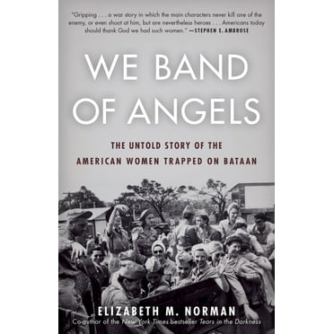 Pre-Owned We Band of Angels: The Untold Story of the American Women Trapped on Bataan (Paperback) 0812984846 9780812984842