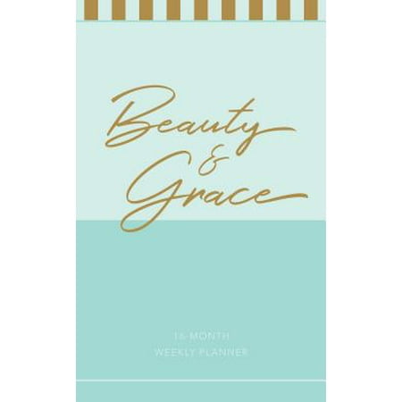 Beauty & Grace 2019 Planner : 16-Month Weekly