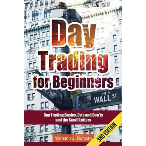 Pre-Owned Day Trading: Day Trading for Beginners - Options Trading and Stock Trading Explained: Day Trading Basics and Day Trading Strategies (Paperback) 1514736039 9781514736036