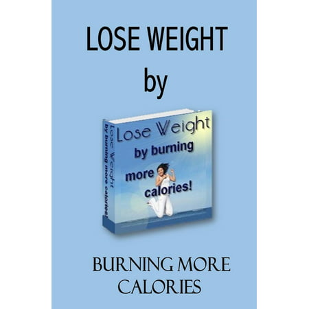 Burn Calories and Lose Weight: Boost Metabolism, Burn Fat and Food Away -