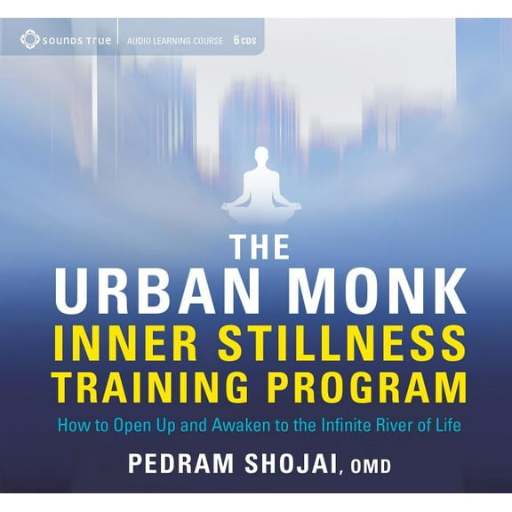 The Urban Monk Inner Stillness Training Program: How to Open Up and Awaken to the Infinite River of Life, (Audiobook)