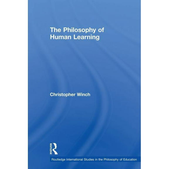 Routledge International Studies in the P The Philosophy of Human Learning, (Paperback)