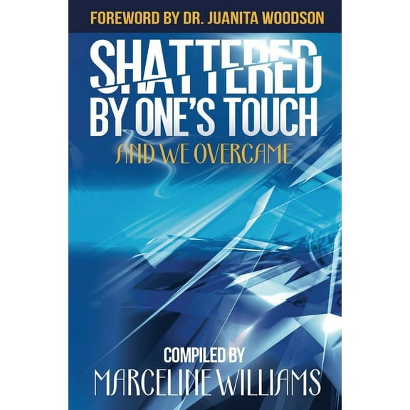 Shattered by One's Touch: And We Overcame, (Paperback)
