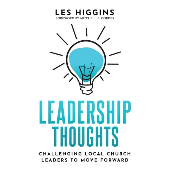 Leadership Thoughts: Challenging Local Church Leaders To Move Forward, (Paperback)