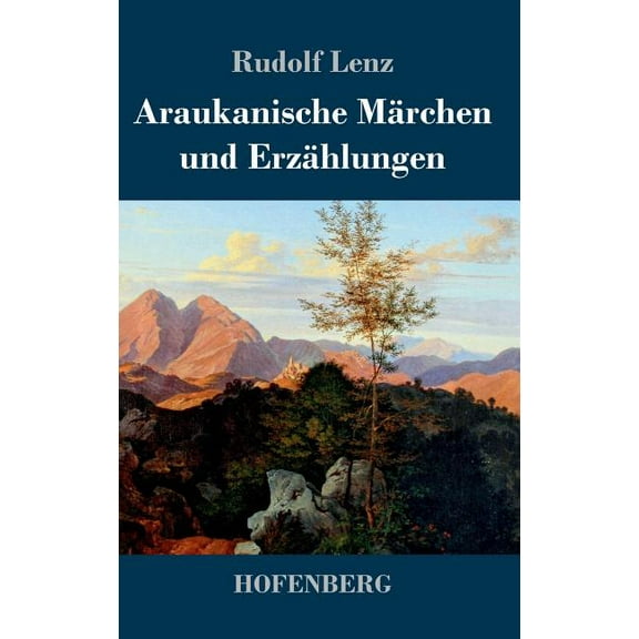 Araukanische Märchen und Erzählungen: Mitgeteilt von Segundo Jara (Kalvun) (Hardcover)
