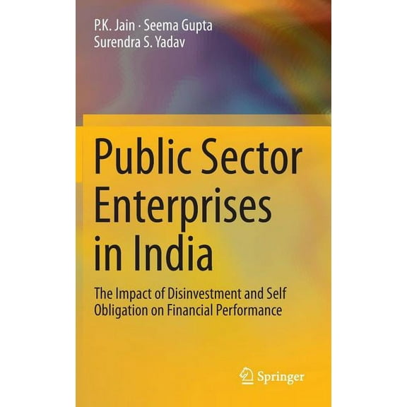 Public Sector Enterprises in India: The Impact of Disinvestment and Self Obligation on Financial Performance, (Hardcover)