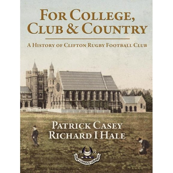 For College, Club and Country - A History of Clifton Rugby Club, (Paperback)