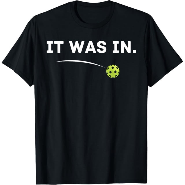 It Was In divertida Pickleball Player Paddleball Lover Camiseta para hombre