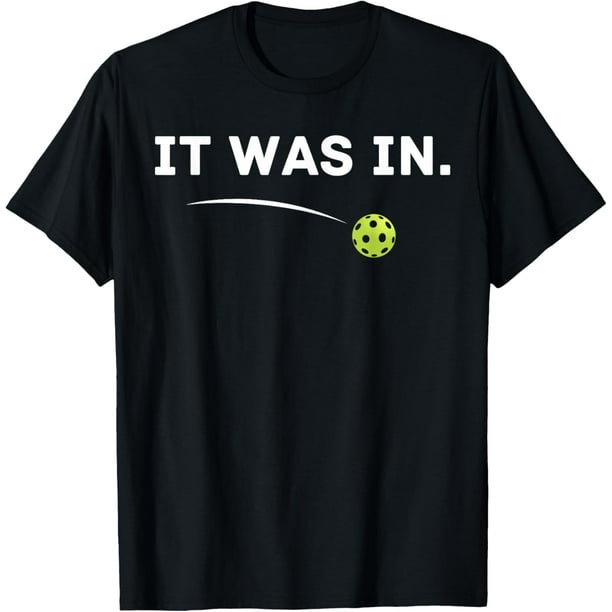 It Was In divertida Pickleball Player Paddleball Lover Camiseta para hombre
