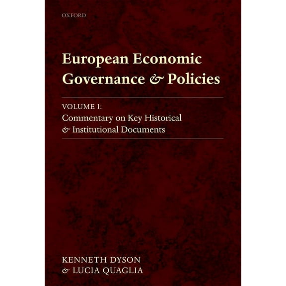 European Economic Governance and Policies, Volume I: Commentary on Key Historical and Institutional Documents, (Hardcover)