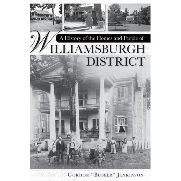 A History of the Homes and People of Williamsburgh District, (Hardcover)