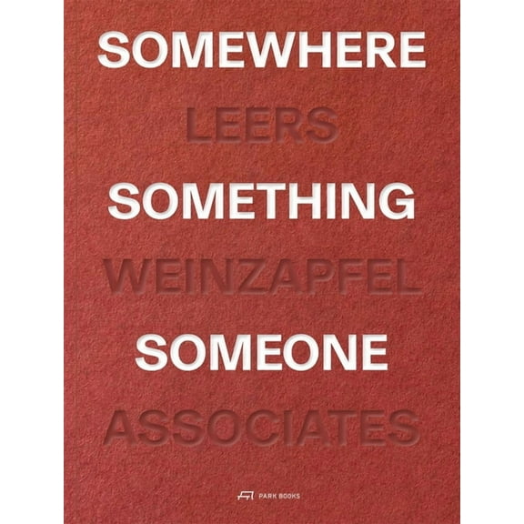 Somewhere, Something, Someone: Leers Weinzapfel Associates, (Paperback)