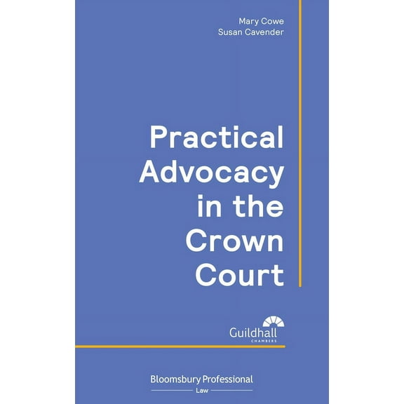 Practical Advocacy in the Crown Court, (Paperback)