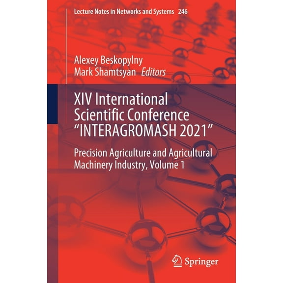 Lecture Notes in Networks and Systems XIV International Scientific Conference "Interagromash 2021: Precision Agriculture and Agricultural Machinery Industry, , Book 246, (Paperback)