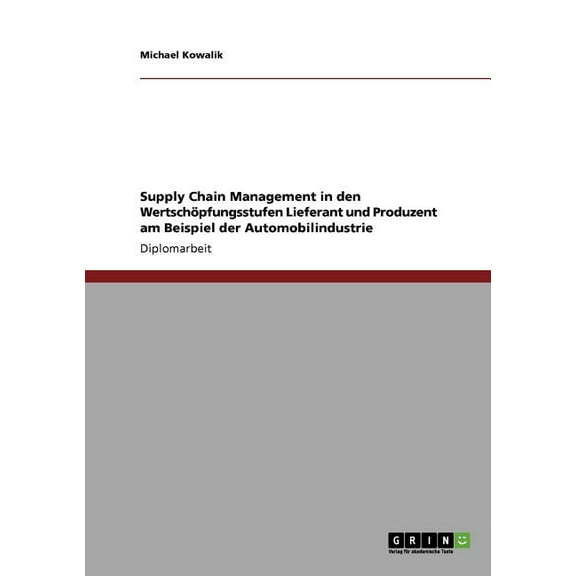 Supply Chain Management in den Wertschöpfungsstufen Lieferant und Produzent am Beispiel der Automobilindustrie (Paperback)