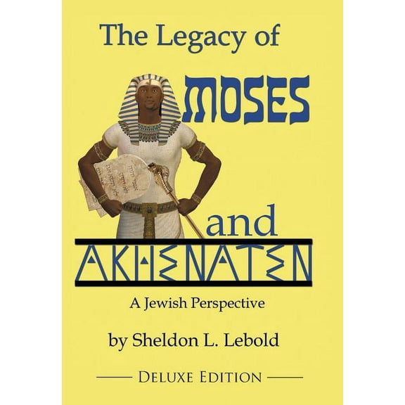 The Legacy of Moses and Akhenaten: A Jewish Perspective, (Hardcover)