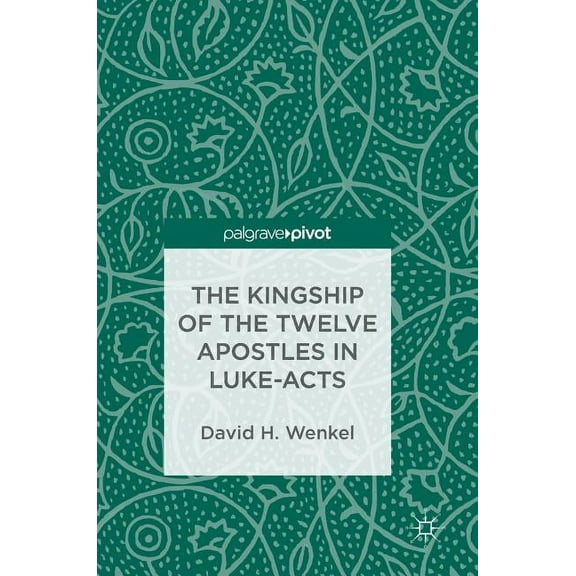 The Kingship of the Twelve Apostles in Luke-Acts, (Hardcover)