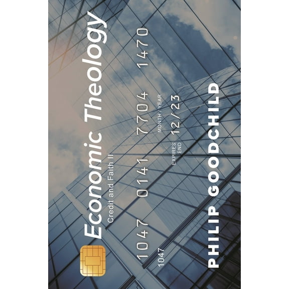 Economic Theology: Credit and Faith II, (Hardcover)