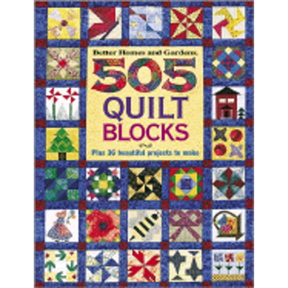 505 Quilt Blocks: Plus 36 Beautiful Projects to Make (Hardcover) by Better Homes and Gardens (Editor), Carol Dahlstrom