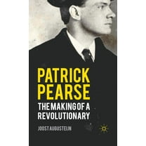 Patrick Pearse: The Making of a Revolutionary, (Hardcover)