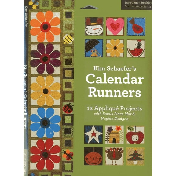 Kim Schaefer's Calendar Runners: 12 AppliquÃ© Projects with Bonus Place Mat & Napkin Designs, (Paperback)