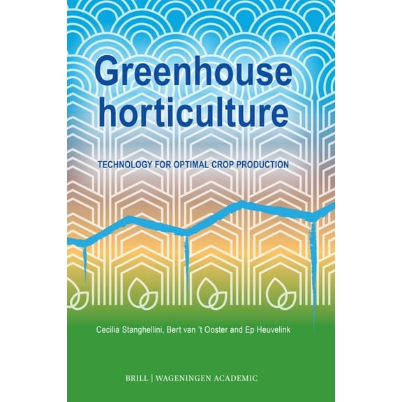 Greenhouse Horticulture: Technology for Optimal Crop Production, Second Edition, (Paperback)