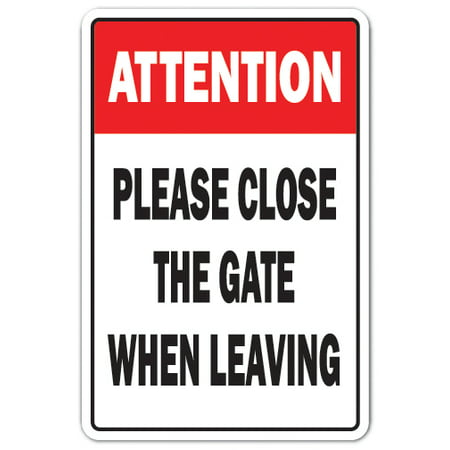 Attention Please Close The Gate novelty sticker | Indoor/Outdoor | Funny Home Décor for Garages, Living Rooms, Bedroom, Offices | SignMission Gated Property Door Parking Gift Wall Plaque