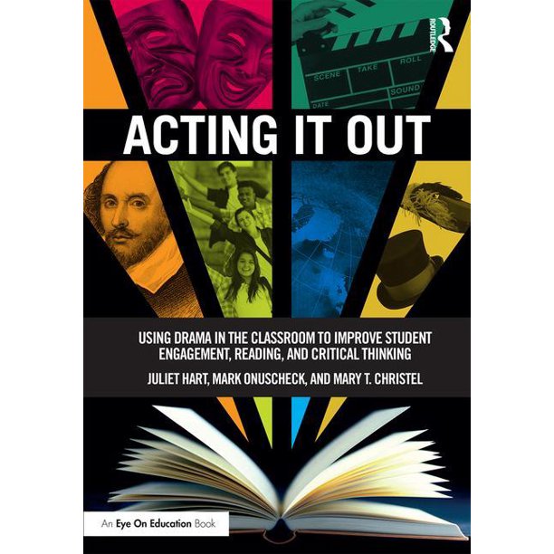 Acting It Out : Using Drama in the Classroom to Improve Student ...