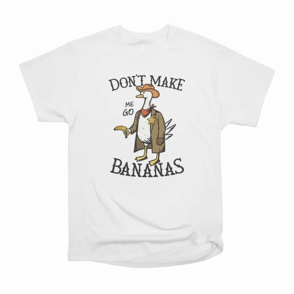 Dont Make Me Go Bananas T-Shirt Tee Gift For Him Merch For Her Apparel For Friend