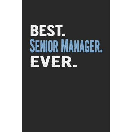 Best. Senior Manager. Ever.: Blank Lined Notebook Journal