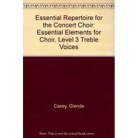 ESSENTIAL REPERTOIRE FOR THE CONCERT CHOIR LEVEL THREE (3) TREBLE/STUDENT 10-PAK