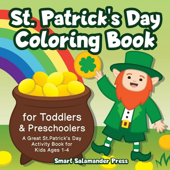 St. Patrick's Day Coloring Book for Toddlers & Preschoolers: A Great St. Patrick's Day Activity Book for Kids Ages 1-4 (Paperback)